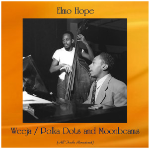 ดาวน์โหลดและฟังเพลง Polka Dots and Moonbeams (Remastered 2015) พร้อมเนื้อเพลงจาก Elmo Hope