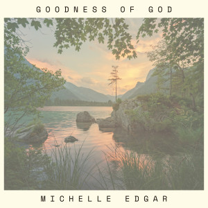 Michelle Edgar的專輯Goodness of God