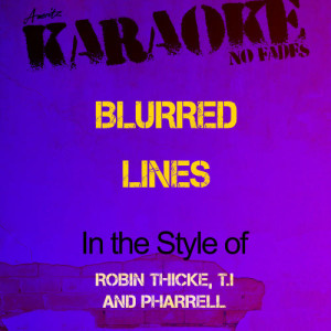 ดาวน์โหลดและฟังเพลง Blurred Lines (In the Style of Robin Thicke, T.I. And Pharrell) [Karaoke Version] (Karaoke Version) พร้อมเนื้อเพลงจาก Ameritz - Karaoke