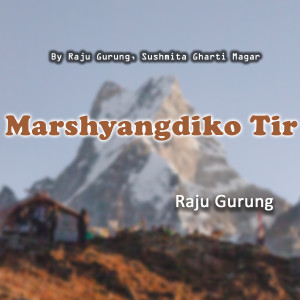 Album Marshyangdiko Tir from Raju Gurung