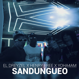 ดาวน์โหลดและฟังเพลง Sandungueo (Explicit) พร้อมเนื้อเพลงจาก El Dreyzel La Nota