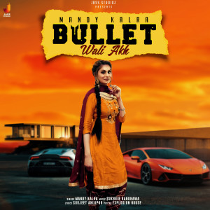 ดาวน์โหลดและฟังเพลง Bullet Wali Akh พร้อมเนื้อเพลงจาก Mandy Kalra
