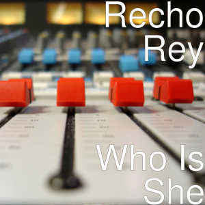 Album Who Is She from Recho Rey