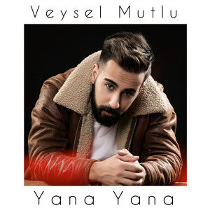 收聽Veysel Mutlu的Yana Yana歌詞歌曲