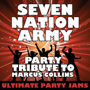 ดาวน์โหลดและฟังเพลง Seven Nation Army (Party Tribute to Marcus Collins) พร้อมเนื้อเพลงจาก Ultimate Party Jams