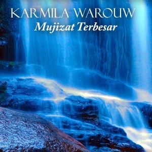 Dengarkan lagu Mujizat Terbesar nyanyian Karmila Warouw dengan lirik