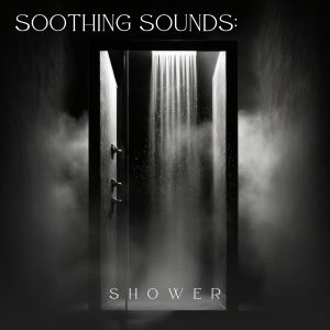 Background Sounds的专辑Soothing Sounds: Shower