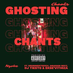 Album Ghosting Chants (feat. DrummeRTee924, Drugger Boyz, Dj Tiesto & Ekse'Vithiza) from 