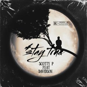 Scotty P的專輯Stay true (feat. Davidson)