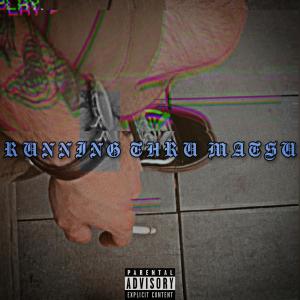 Album RUNNING THRU MATSU (feat. Walk Among Kings) (Explicit) from BryBone