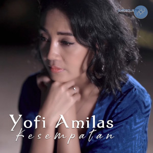 Listen to Kesempatan song with lyrics from Yofi Amilas