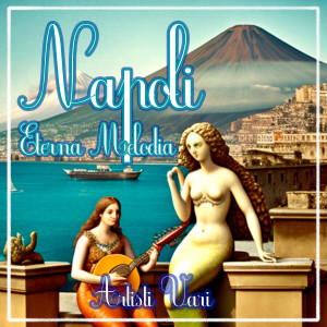 Album Napoli - Eterna Melodia oleh Artisti Vari