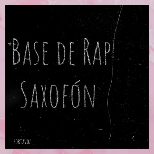 ดาวน์โหลดและฟังเพลง Base de Rap Saxofón พร้อมเนื้อเพลงจาก Portavoz