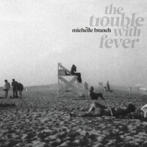 Michelle Branch的專輯The Trouble With Fever
