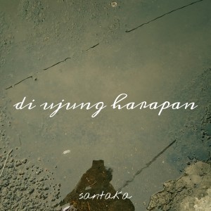 Listen to Di Ujung Harapan song with lyrics from Santaka