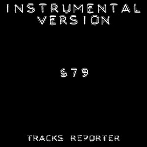 ดาวน์โหลดและฟังเพลง 679 (Instrumental Version) พร้อมเนื้อเพลงจาก Tracks Reporter