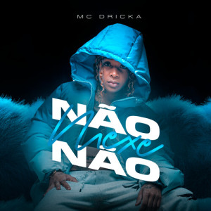 Dengarkan lagu Não Mexe Não (Explicit) nyanyian Explode Nova Era dengan lirik