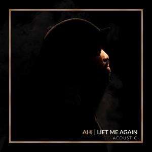 อัลบัม Lift Me Again (Acoustic) ศิลปิน AHI