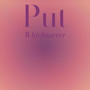 Put Whichsoever dari Various