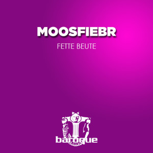 Album Fette Beute oleh Moosfiebr