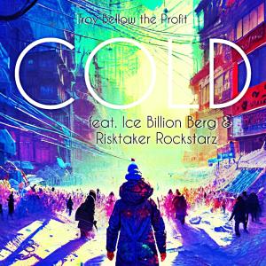 Album COLD (feat. Risktaker Rockstarz) (Explicit) from Troy Bellow the Profit