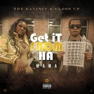 ดาวน์โหลดและฟังเพลง Get It From Ha Mama (feat. Gloss Up) (Radio Edit|Explicit) พร้อมเนื้อเพลงจาก Tre DaVinci