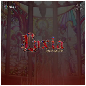 收聽LUXIA - POLYGON OFFICIAL的The Church歌詞歌曲