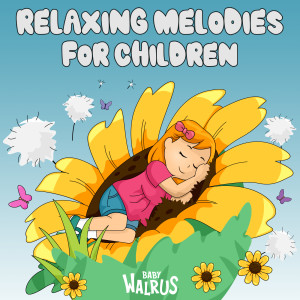 อัลบัม Relaxing Melodies for Children ศิลปิน Baby Walrus Lullabies