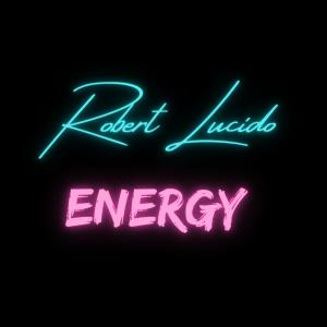 收聽Robert Lucido的Energy歌詞歌曲