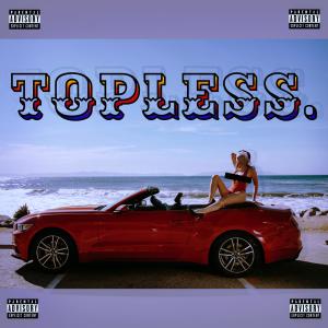 ดาวน์โหลดและฟังเพลง Topless. (Explicit) พร้อมเนื้อเพลงจาก Soyuz.