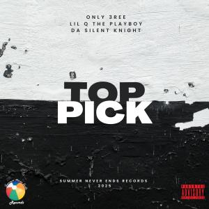 收聽ONLY 3REE的TOP PICK (feat. LIL Q THE PLAYBOY & DASILENTKNIGHT) (Explicit)歌詞歌曲