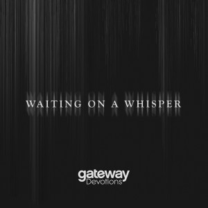Gateway Devotions的专辑Waiting on a Whisper