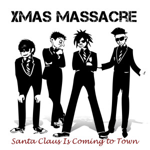 收聽Xmas Massacre的Santa Claus Is Coming to Town歌詞歌曲