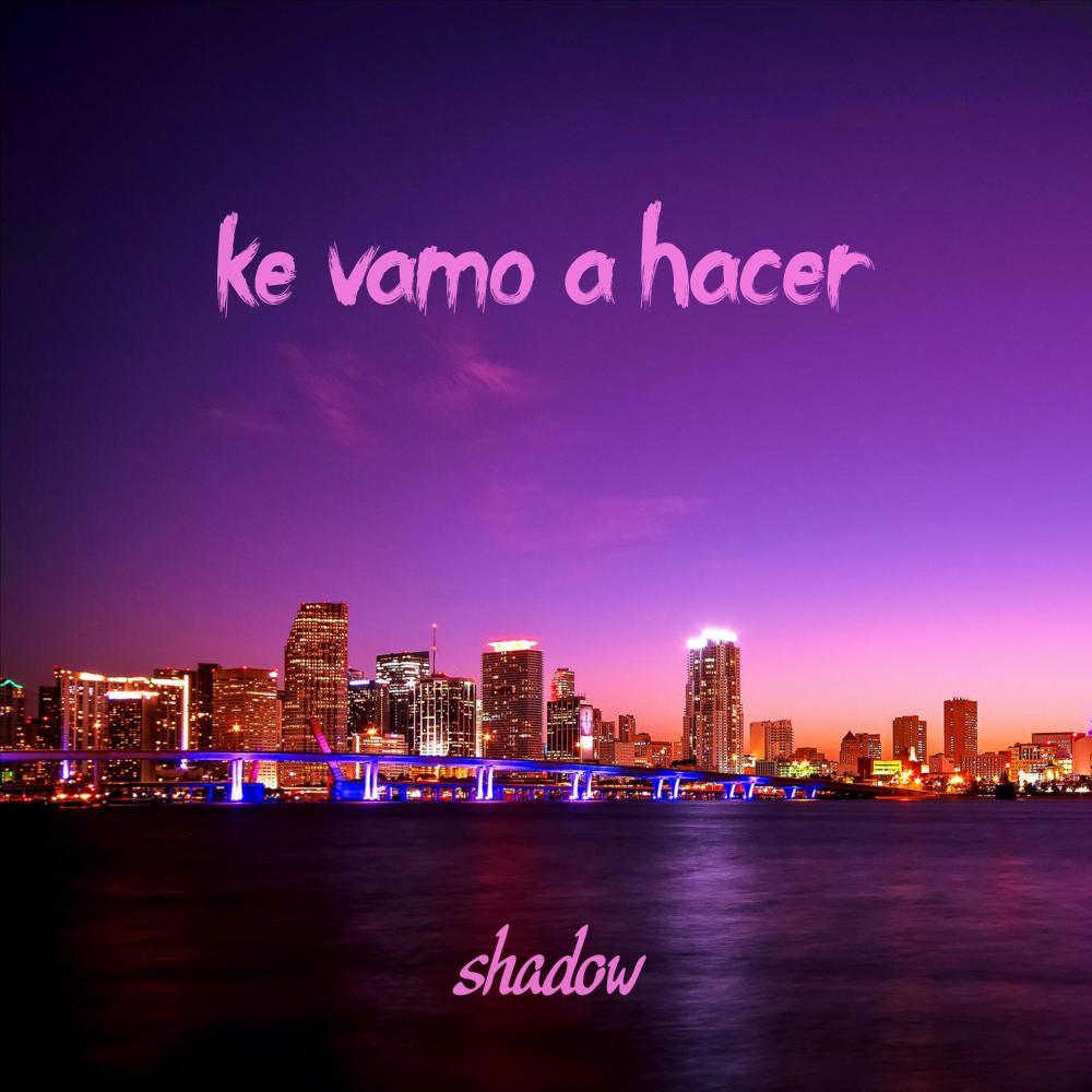ke vamo a hacer (Explicit)