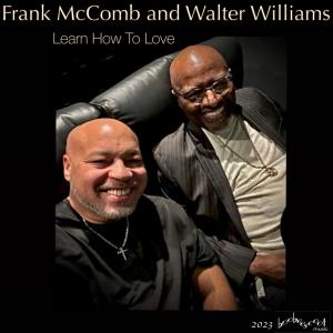 Frank McComb的专辑Learn How To Love (feat. Walter Williams)
