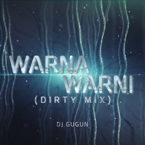 收听KERTAS Voices的Warna Warni (DJ Gugun Dirty Mix)歌词歌曲
