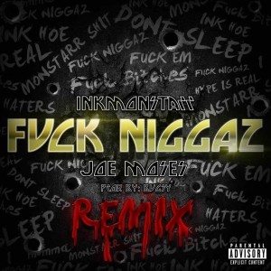 收聽Ink Monstarr的F*ck N*ggaz (Explicit)歌詞歌曲