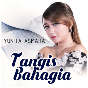 Dengarkan Tangis Bahagia lagu dari Yunita Asmara dengan lirik