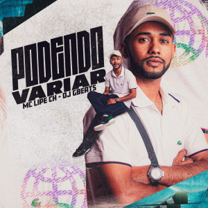 ดาวน์โหลดและฟังเพลง Podendo Variar พร้อมเนื้อเพลงจาก MC Lipe ch