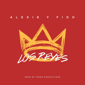 อัลบัม Los Reyes ศิลปิน Alexis & Fido