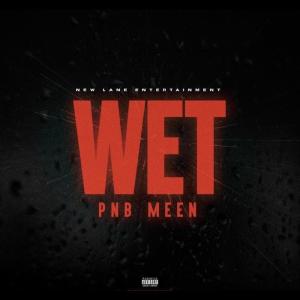Pnb Meen的專輯Wet (Explicit)