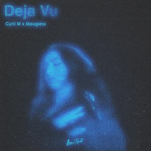ดาวน์โหลดและฟังเพลง Deja Vu พร้อมเนื้อเพลงจาก Cyril M