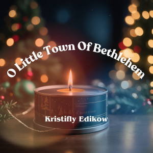 Kristifly Edikow的專輯O Little Town of Bethlehem