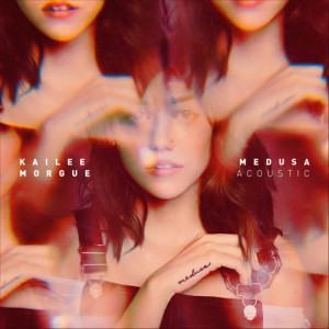 ดาวน์โหลดและฟังเพลง Medusa (Acoustic) พร้อมเนื้อเพลงจาก Kailee Morgue