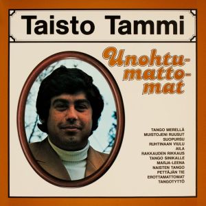 Taisto Tammi的專輯Unohtumattomat