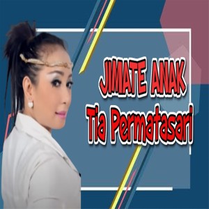 收听Tia Permatasari的Jimate Anak歌词歌曲
