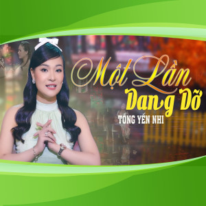 收聽Tống yến Nhi的Một Lần Dang Dở歌詞歌曲