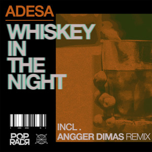 ดาวน์โหลดและฟังเพลง Whiskey in the Night (Angger Dimas Radio Edit) พร้อมเนื้อเพลงจาก Adesa