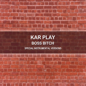 收聽Kar Play的Boss Bitch (Edit Instrumental Mix Without Bass)歌詞歌曲