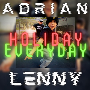 Listen to Holiday Everyday song with lyrics from Adrian Lenny